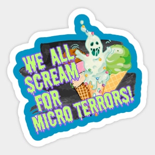 We All Scream for Micro Terrors Sticker